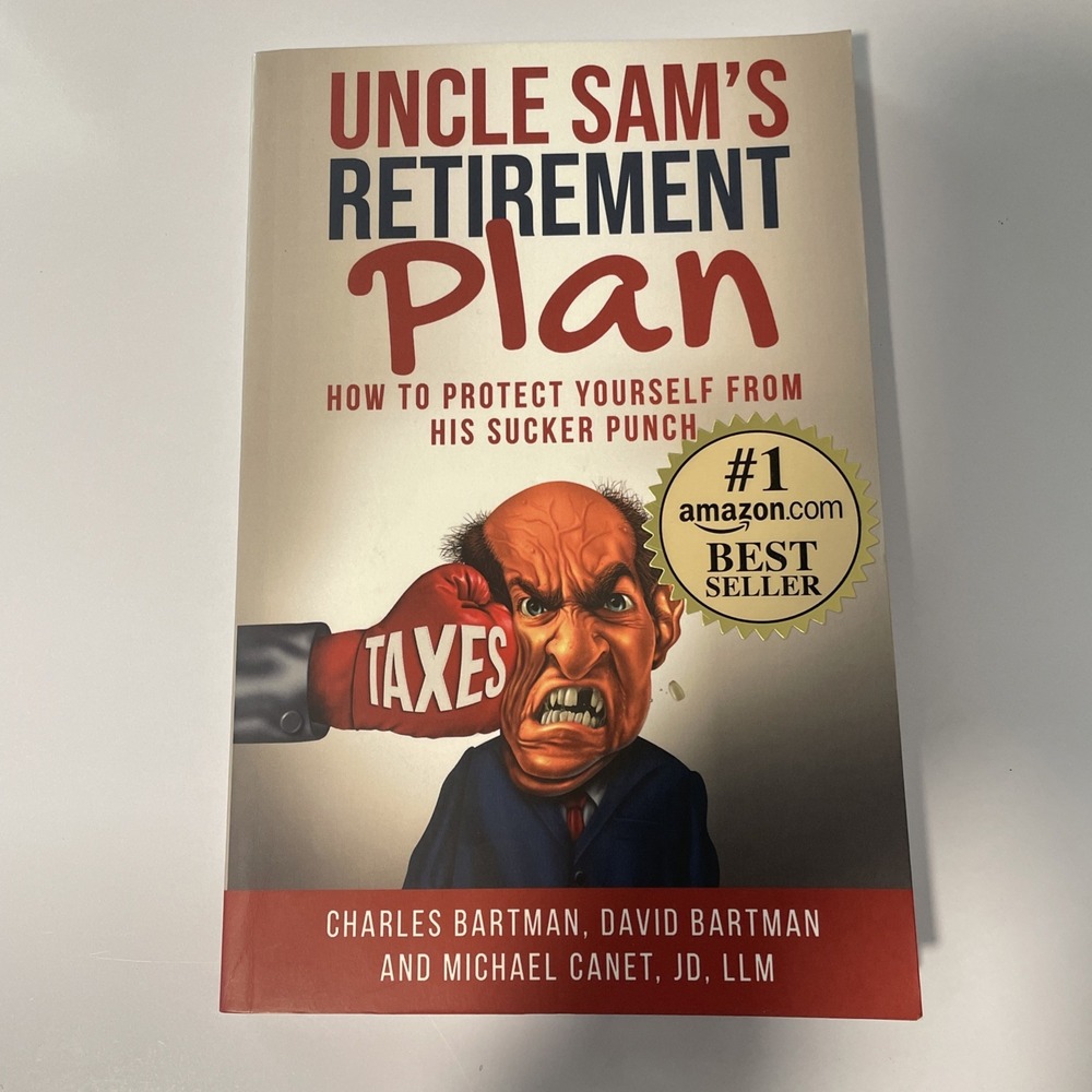 Uncle Sam's Retirement Plan : How to Protect Yourself from His Sucker Punch...‎